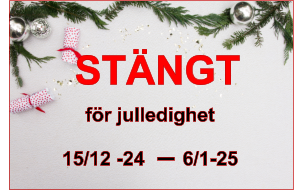 STÄNGT   för julledighet 15/12 -24    6/1-25