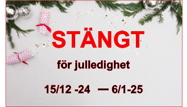 STÄNGT   för julledighet 15/12 -24    6/1-25